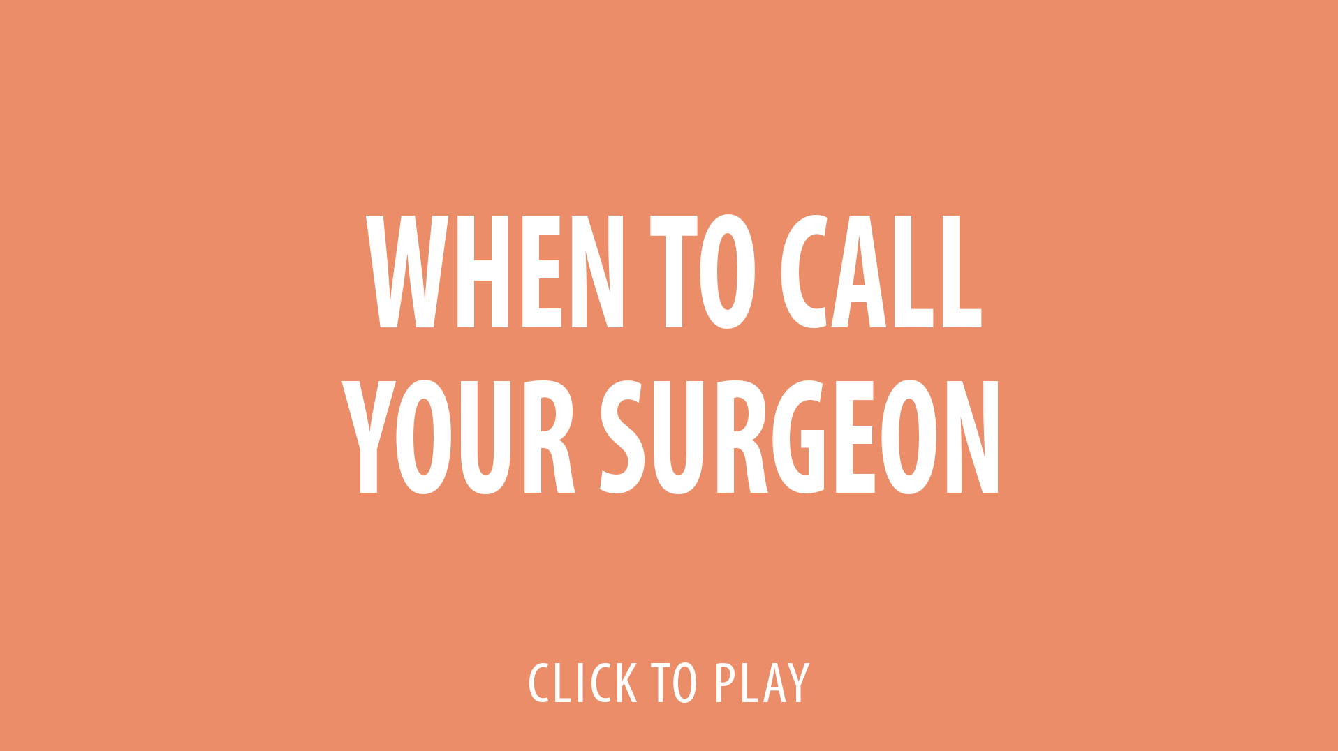 video-thumb-when-to-call-your-surgeon